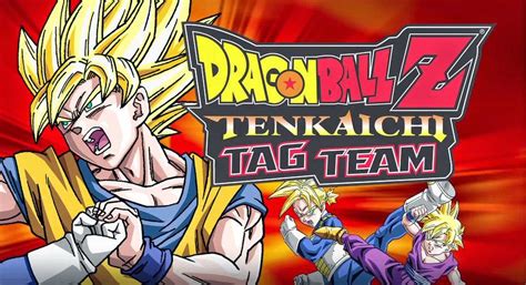 Dragon Ball Z: Tenkaichi Tag Team .